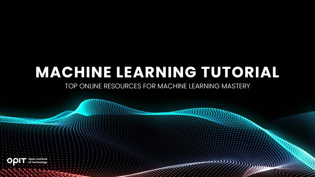 Machine Learning Tutorial: Top Online Resources for Machine Learning ...