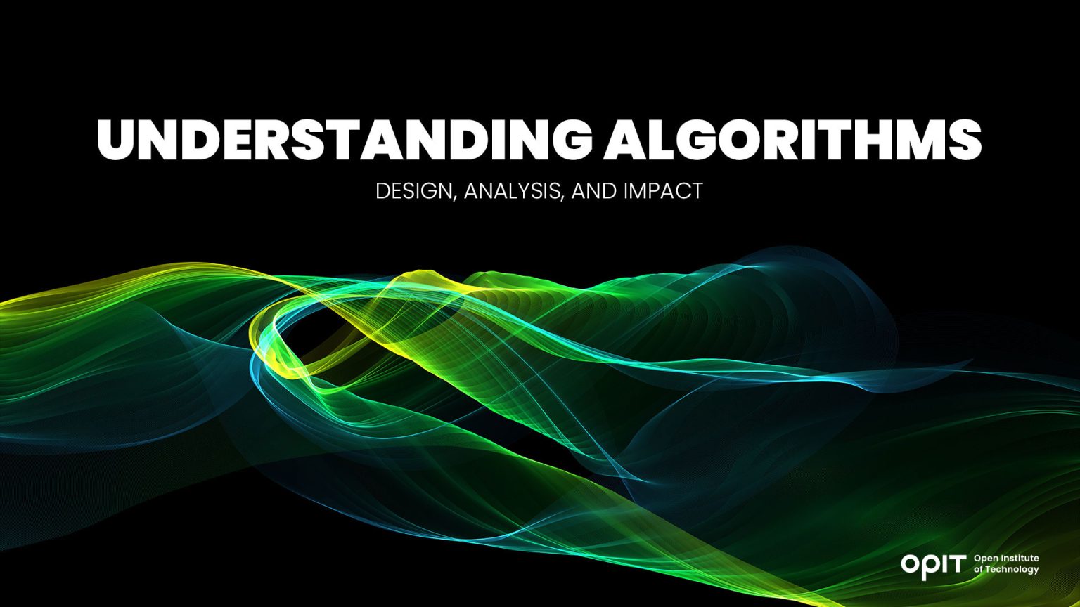 Understanding Algorithm: The Design, Analysis, and Impact - OPIT