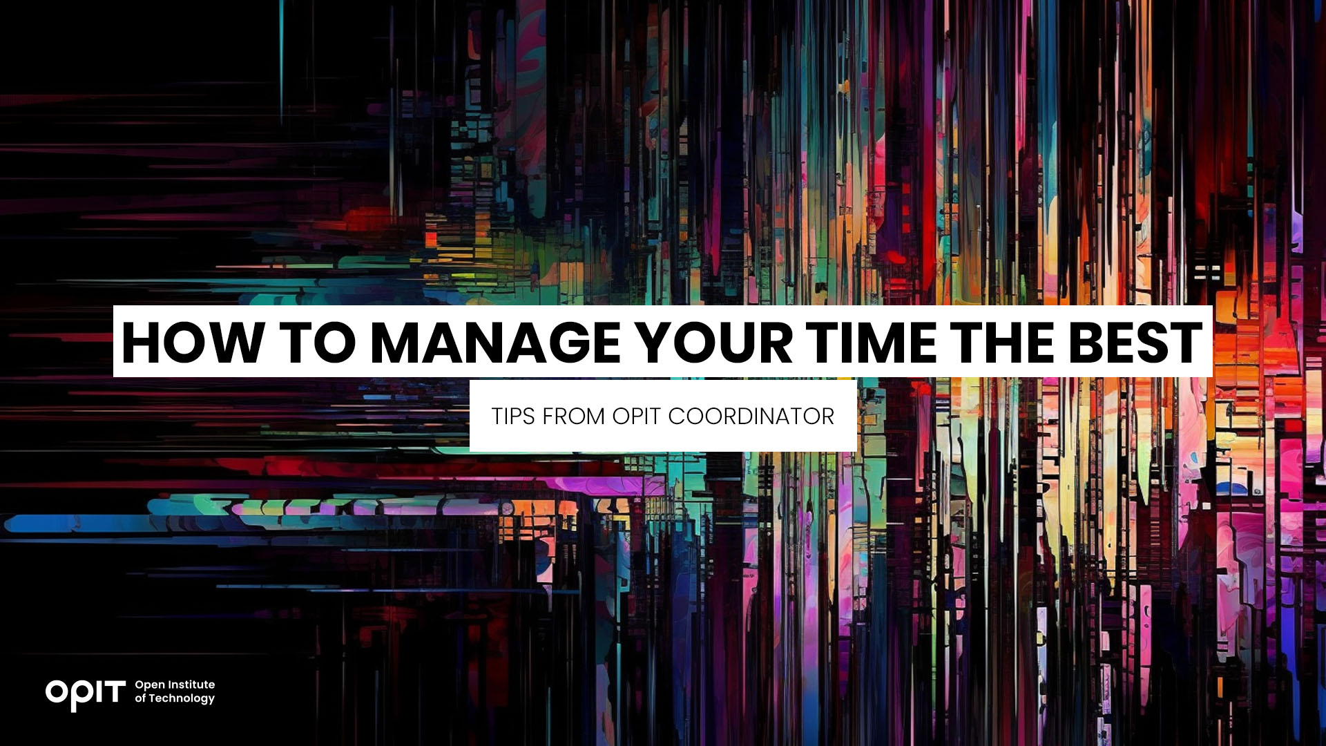 How to Manage Your Time the Best Tips From OPIT Coordinator