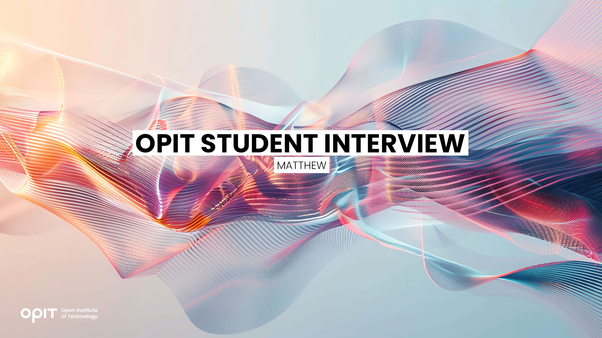 OPIT Student Interview Discovering the OPIT Faculty With Matthew