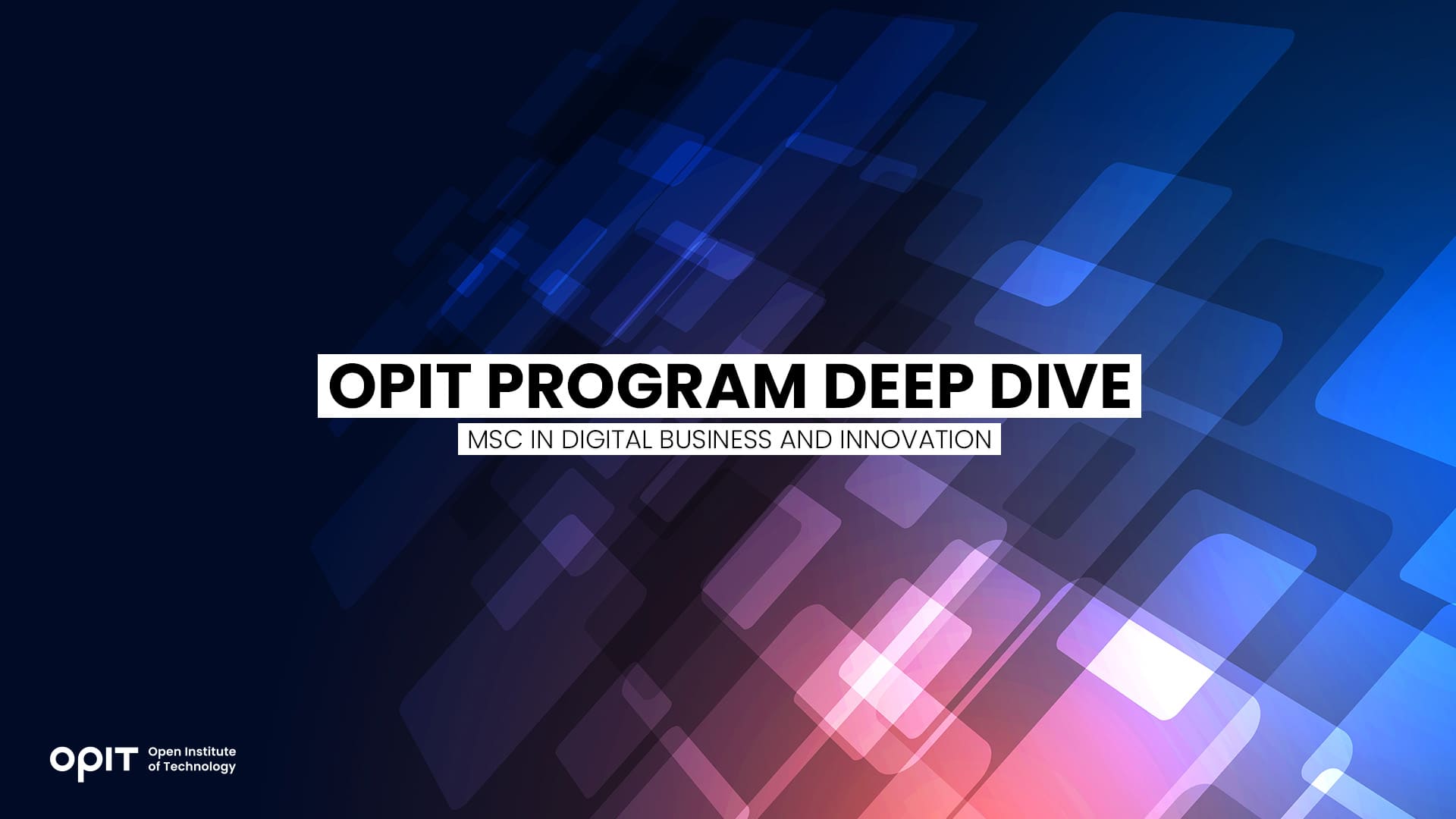 OPIT Program Deep Dive MSc in Digital Business and Innovation