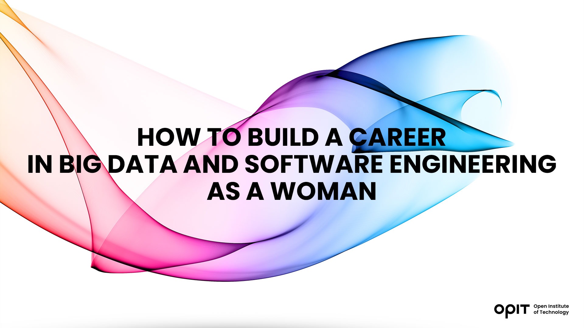How to Build a Career in Big Data and Software Engineering as a Woman